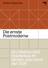 Die ernste Postmoderne. Architektur und Städtebau im letzten Jahrzehnt der DDR Cover