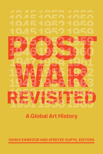 Postwar Revisited. A Global Art History