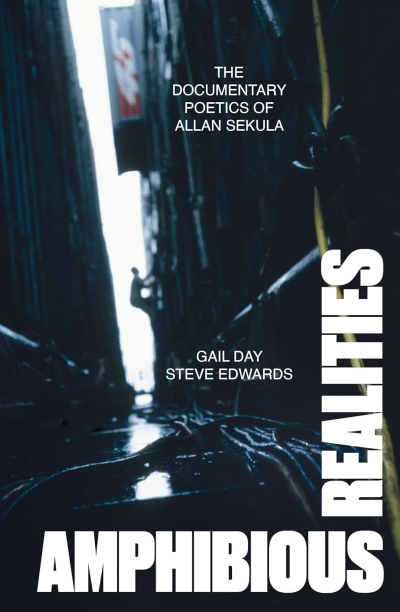Amphibious Realities. The Documentary Poetics of Allan Sekula