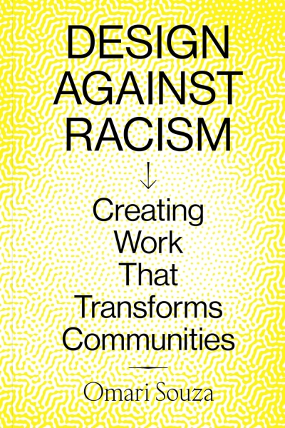 Design Against Racism. Creating Work That Transforms Communities