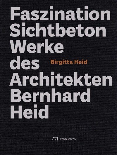 Cover Faszination Sichtbeton. Werke des Architekten Bernhard Heid 