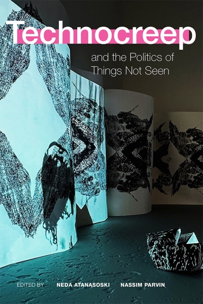 Cover Technocreep and the Politics of Things Not Seen