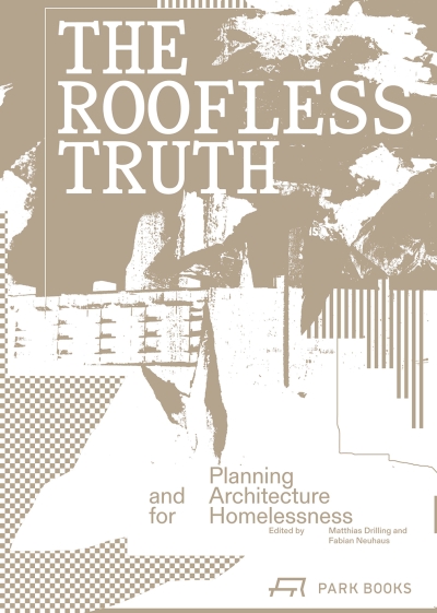 Cover The Roofless Truth. Planning and Architecture for Homelessness