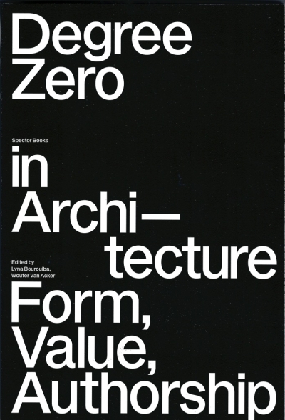 Degree Zero in Architecture. Form, Value, Authorship