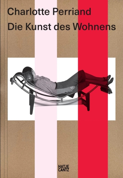 Charlotte Perriand. Die Kunst des Wohnens